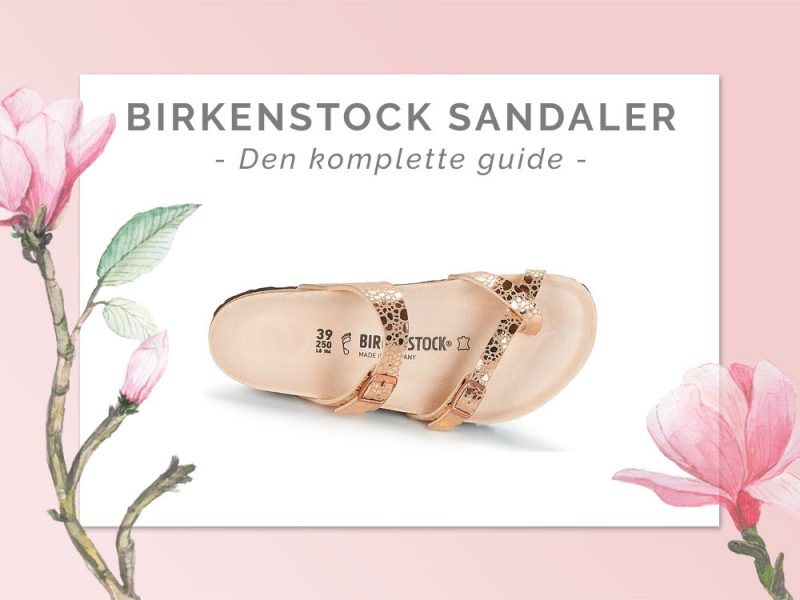 Birkenstock sandaler - Den komplette guide